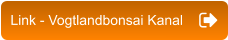 Link - Vogtlandbonsai Kanal